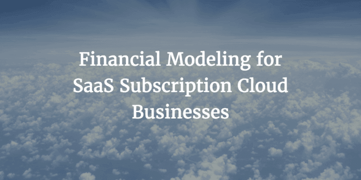Financial Modeling SaaS Subscription Cloud Business