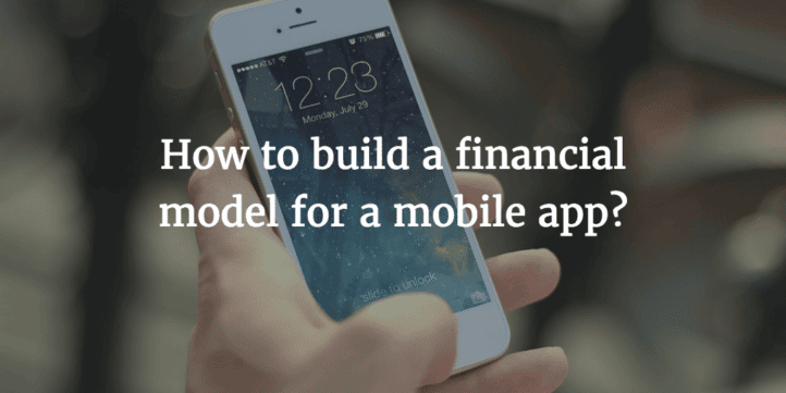 How to build a financial model for a mobile app