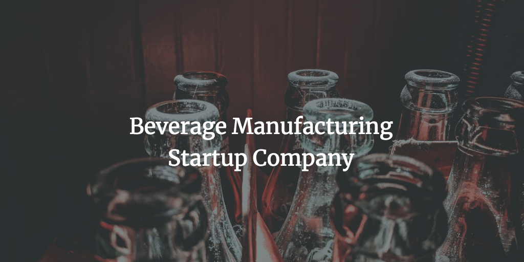 Beverage_Manufacturing_Startup