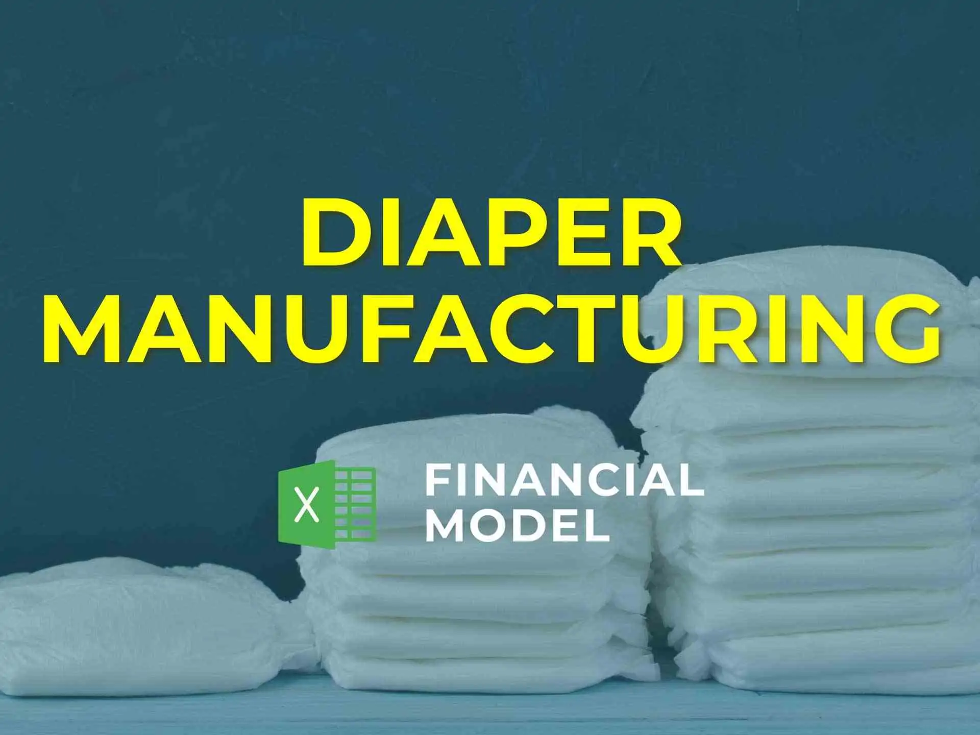 Diaper Manufacturing Business Plan Financial Model Excel Template
