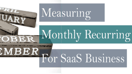 Measuring Monthly Recurring Revenue For SaaS Business