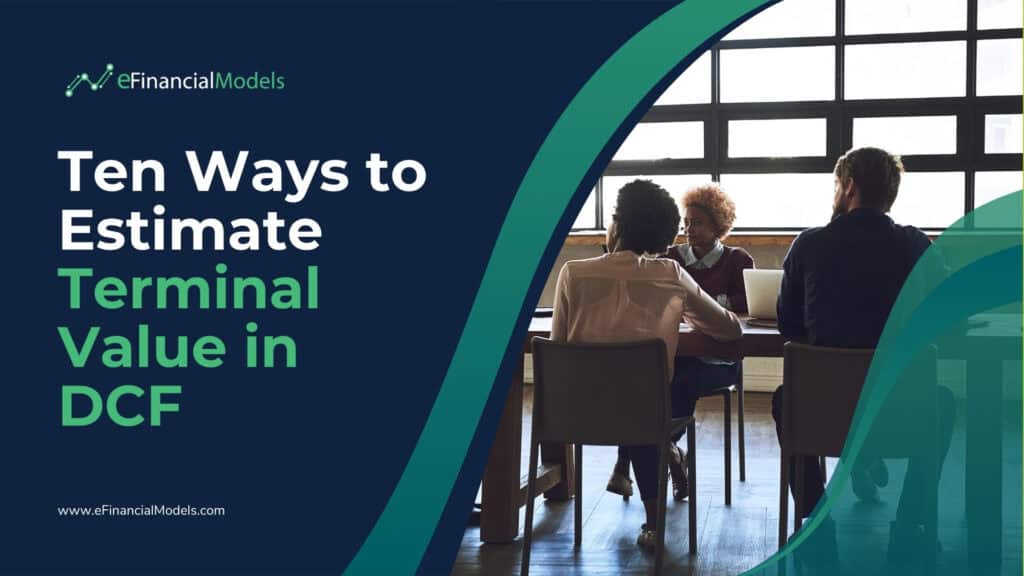 Ten Methods for Estimating Terminal Value | eFinancialModels Overview of ten methods to estimate terminal value in DCF analysis.