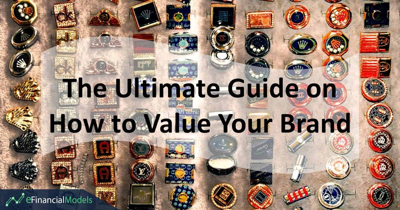 Brand Valuation: The Ultimate Guide | eFinancialModels The Ultimate Guide on How to Value Your Brand