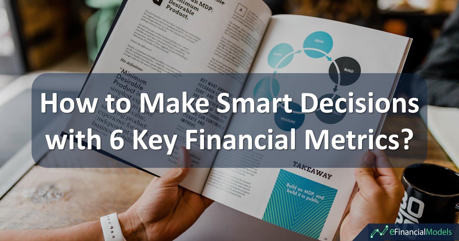 How to Make Smart Decisions with 6 Key Financial Metrics ...