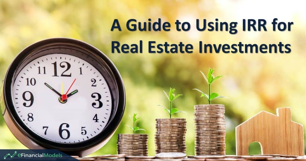 A Guide to Using IRR for Real Estate Investments