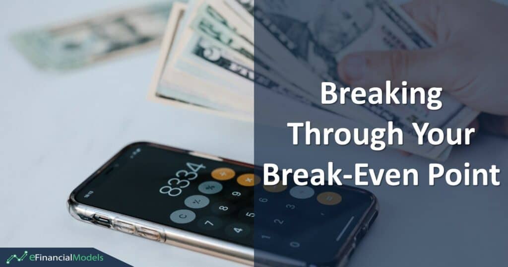 1-Breaking-Through-Your-Break-Even-Point-1 | eFinancialModels Breaking Through Your Break-Even Point