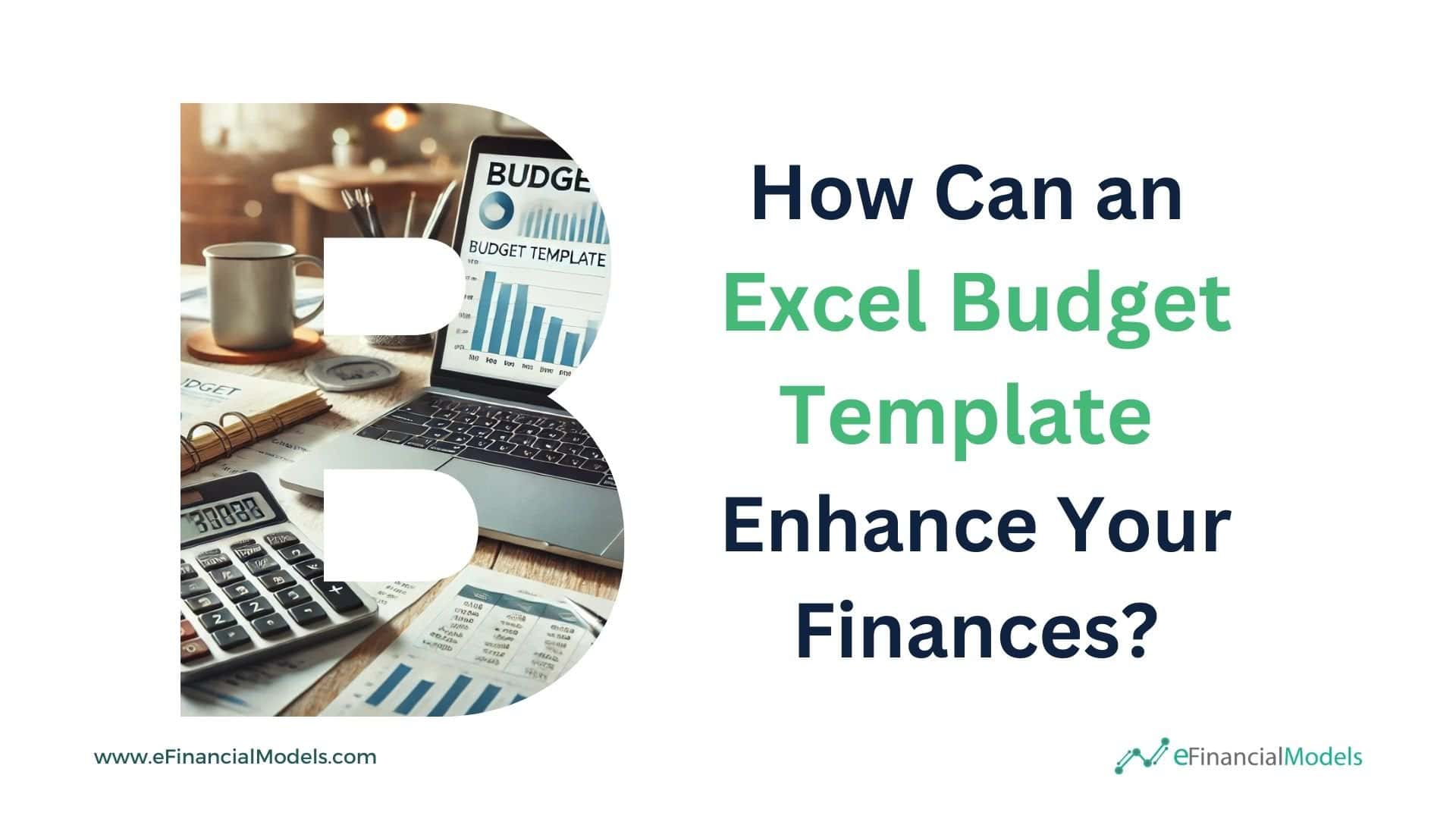 How Can an Excel Budget Template Enhance Your Finances?
