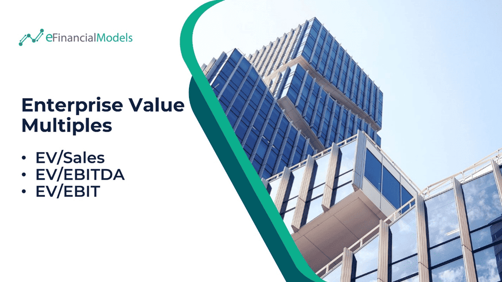 Enterprise Value Multiples Overview | eFinancialModels Key enterprise value multiples: EV/Sales, EV/EBITDA, EV/EBIT