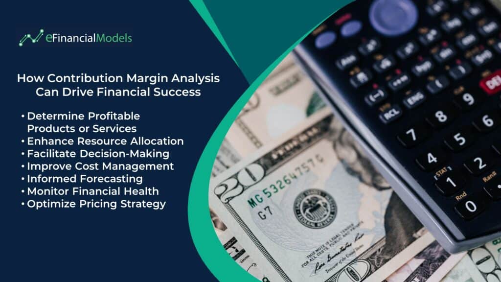 Contribution Margin Analysis Benefits for Financial Success | eFinancialModels Key benefits of Contribution Margin Analysis in financial decision-making.