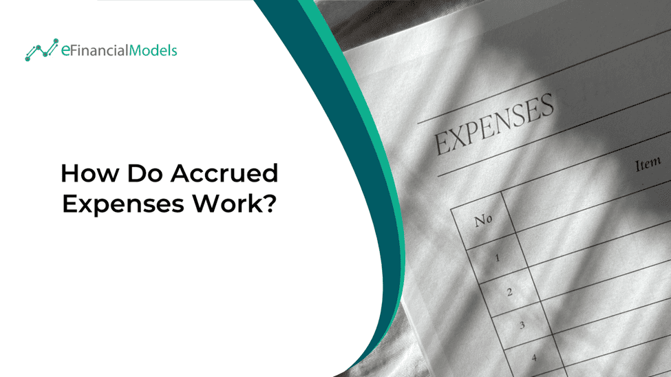 Overview of Accrued Expenses in Financial Modeling | eFinancialModels How Do Accrued Expenses Work?