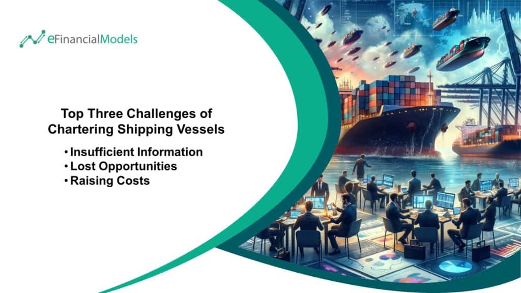 Key Challenges in Chartering Shipping Vessels | eFinancialModels Key challenges in chartering vessels: insufficient information, lost opportunities, and raising costs.