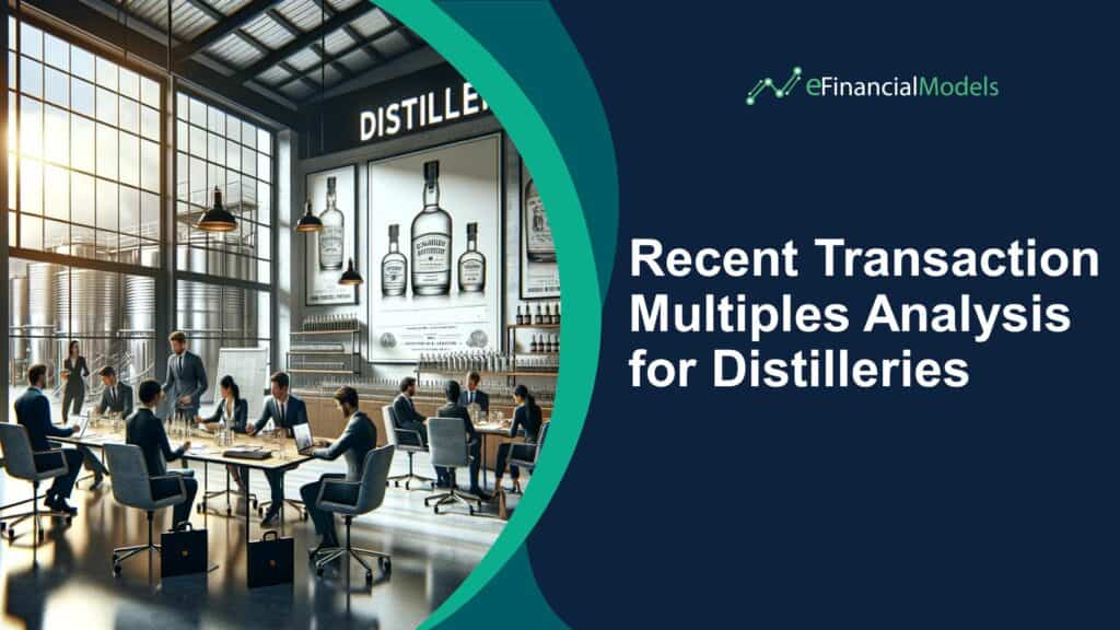 Recent Transaction Multiples Analysis for Distilleries | eFinancialModels 1 - Recent Transaction Multiples Analysis for Distilleries