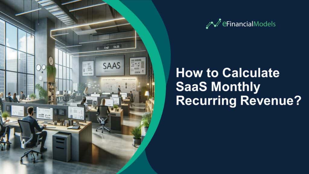 Calculating SaaS Monthly Recurring Revenue in a Modern Office | eFinancialModels 1 - How to Calculate SaaS Monthly Recurring Revenue