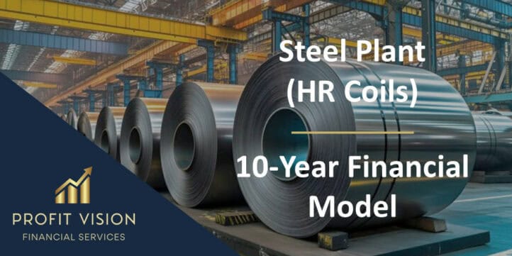Steel Plant (HR Coils) – 10 Year Financial Model Steel Plant (HR Coils) – 10 Year Financial Model