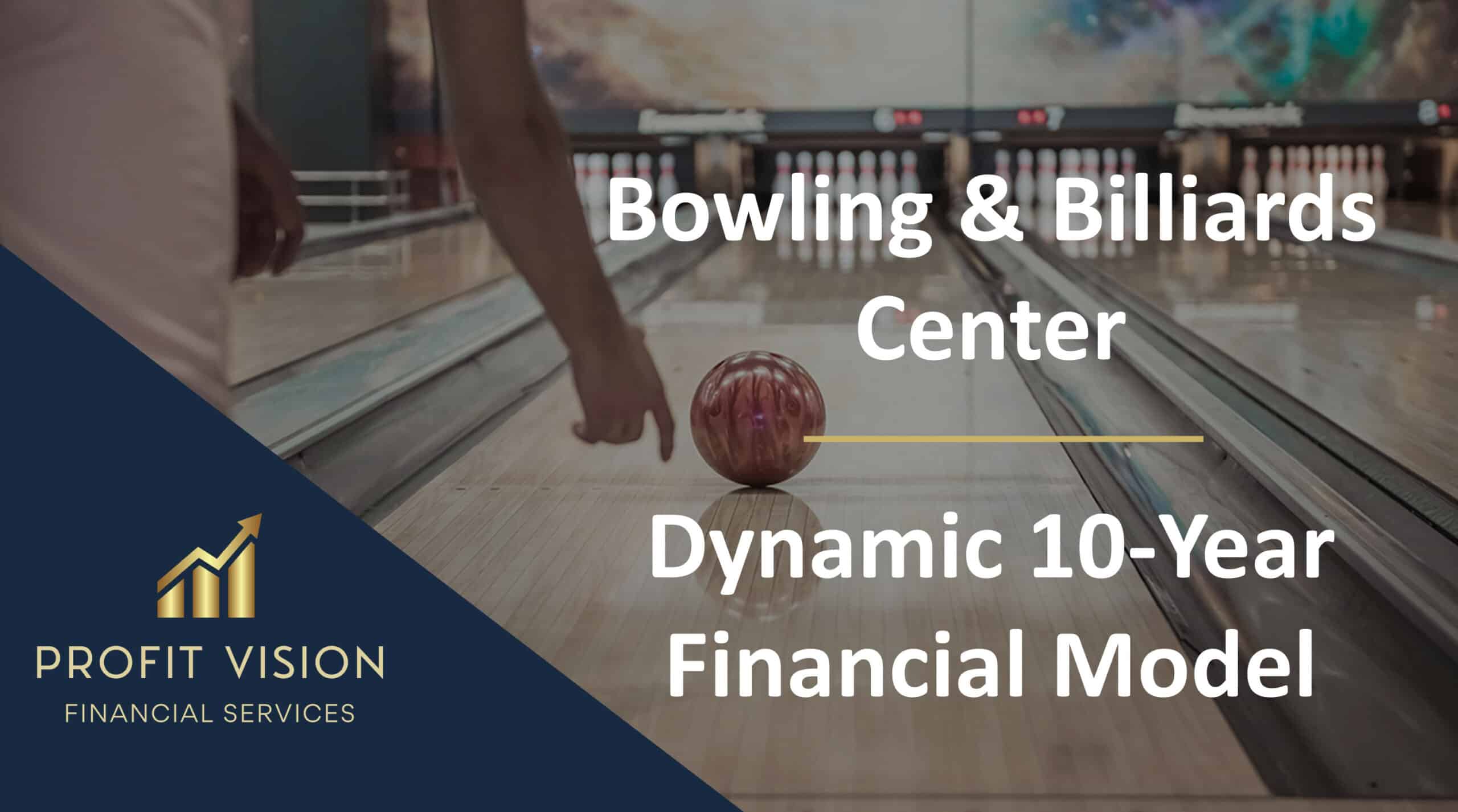 Bowling & Billiards Center – Dynamic 10 Year Financial Model
