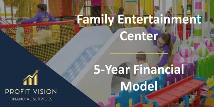 Family Entertainment Center – 5 Year Financial Model Family Entertainment Center – 5 Year Financial Model
