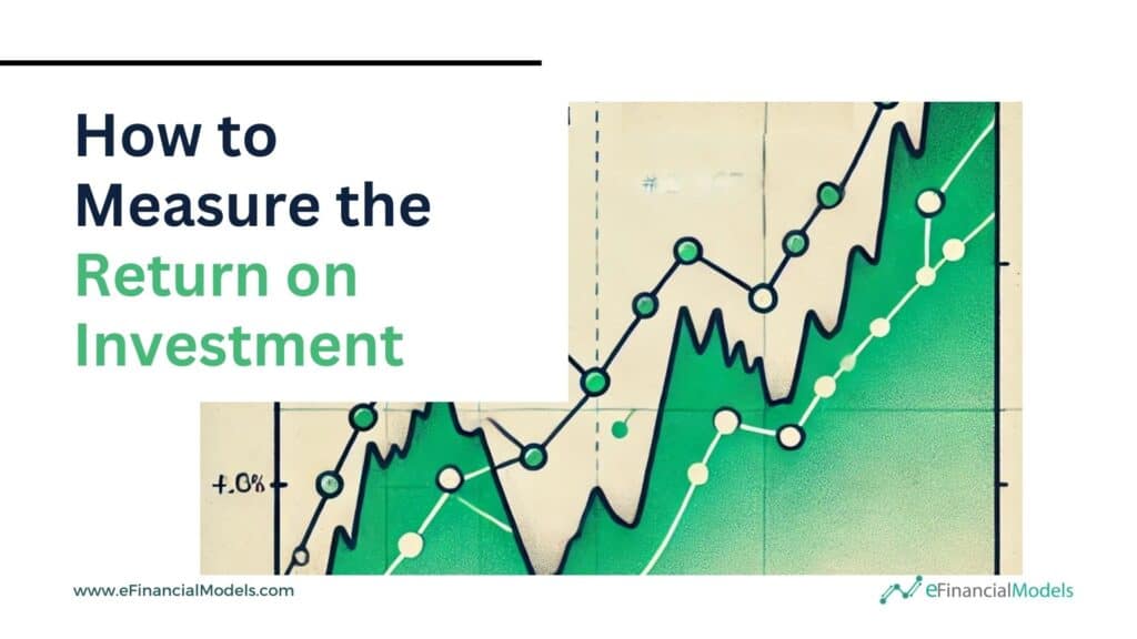Methods for Calculating Return on Investment | eFinancialModels 1 - How to Measure the Return on Investment