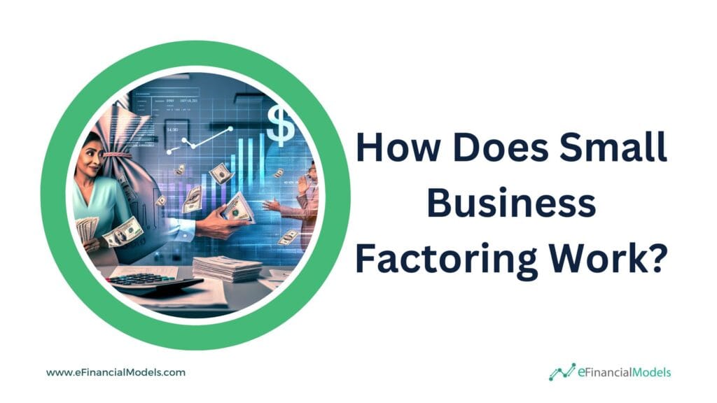 Understanding Small Business Factoring Mechanism | eFinancialModels How Does Small Business Factoring Work?