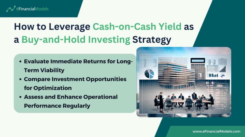 Leveraging Cash-on-Cash Yield in Investing Strategy | eFinancialModels 9 - How to Leverage Cash-on-Cash Yield as a Buy-and-Hold Investing Strategy