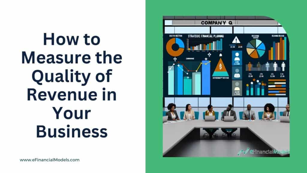 Measuring Revenue Quality: Key Metrics and Strategies | eFinancialModels 1- How to Measure the Quality of Revenue in Your Business