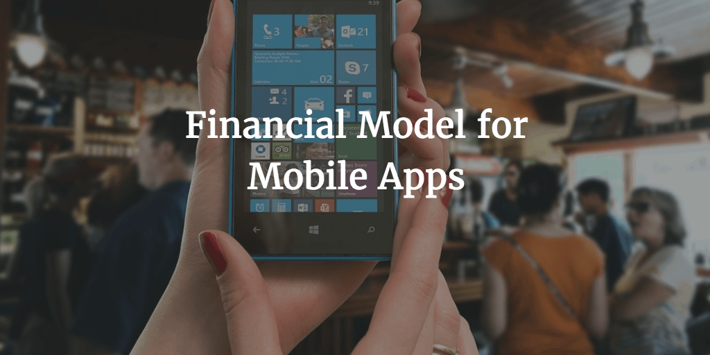 Financial Model For Mobile App Business Efinancialmodels