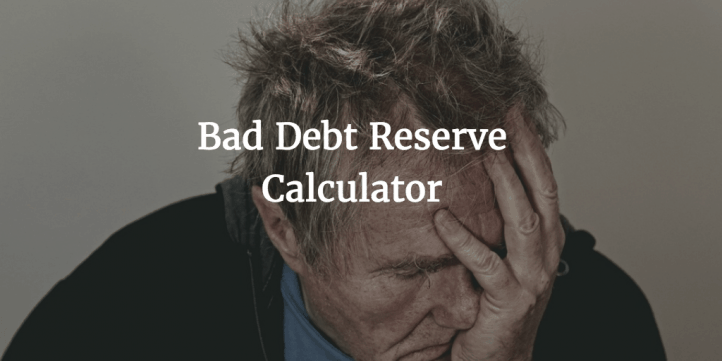Bad Debt Reserve Calculator as used by CFOs