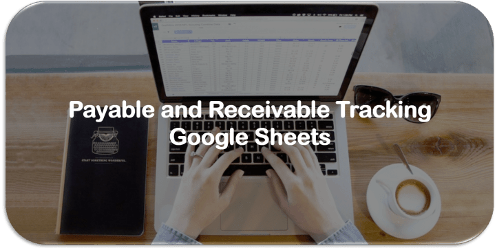 Payable and Receivable Tracking (Google Sheets)
