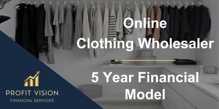 Online Clothing Wholesaler – 5 Year Financial Model Online Clothing Wholesaler – 5 Year Financial Model