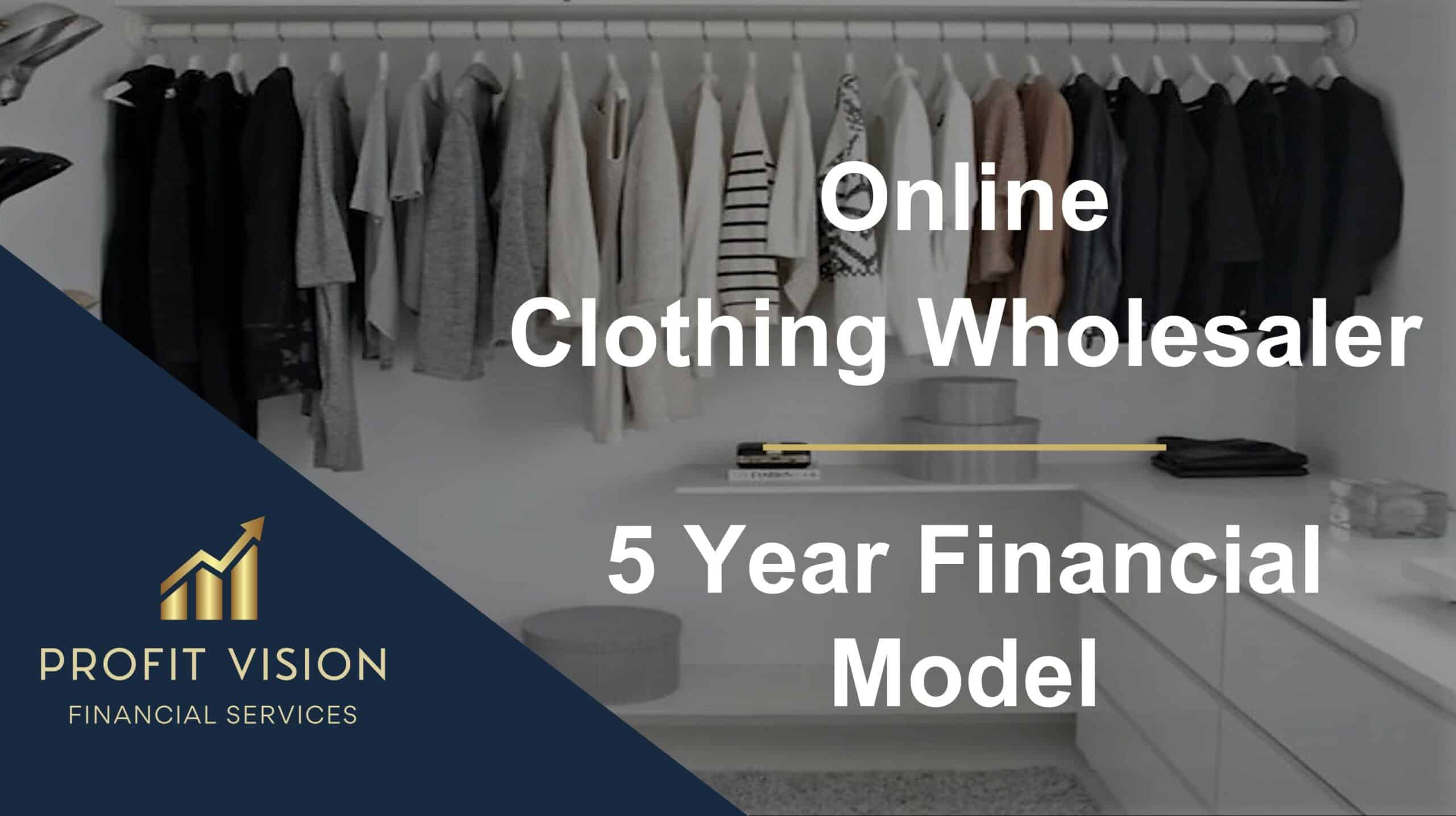 Online Clothing Wholesaler – 5 Year Financial Model