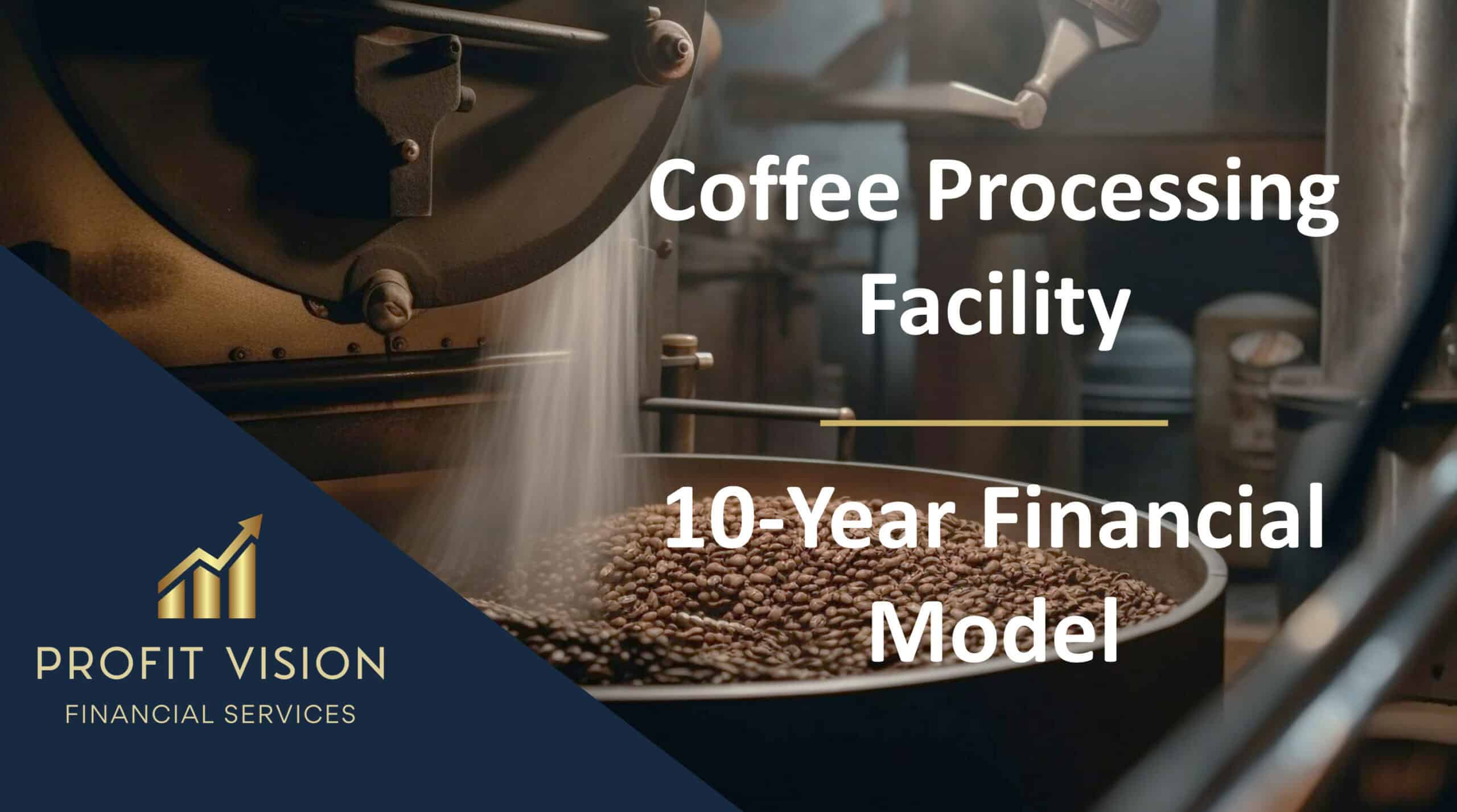 Coffee Processing Facility Financial Model | eFinancialModels