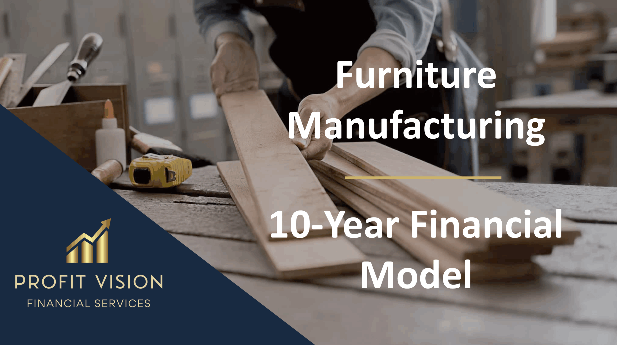 Furniture Manufacturing – 10 Year Financial Model