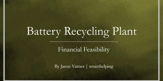 Economic Feasibility: Battery Recycling Plant